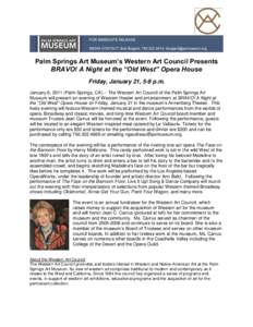 Palm Springs Art Museum’s Western Art Council Presents BRAVO! A Night at the “Old West” Opera House Friday, January 21, 5-9 p.m. January 6, 2011 (Palm Springs, CA) -- The Western Art Council of the Palm Springs Art