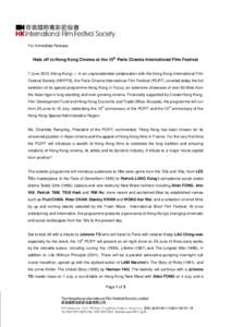 For Immediate Release  Hats off to Hong Kong Cinema at the 10th Paris Cinema International Film Festival 7 June[removed]Hong Kong) ― In an unprecedented collaboration with the Hong Kong International Film Festival Societ