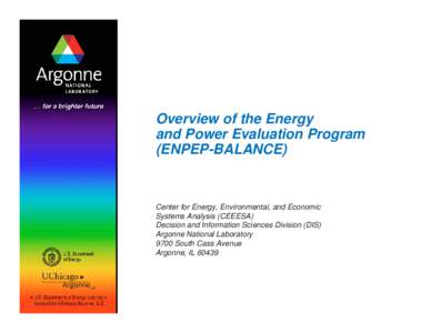 Overview of the Energy and Power Evaluation Program (ENPEP-BALANCE) Center for Energy, Environmental, and Economic Systems Analysis (CEEESA)