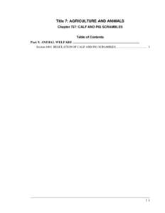 Title 7: AGRICULTURE AND ANIMALS Chapter 737: CALF AND PIG SCRAMBLES Table of Contents Part 9. ANIMAL WELFARE .................................................................................. Section[removed]REGULATION OF