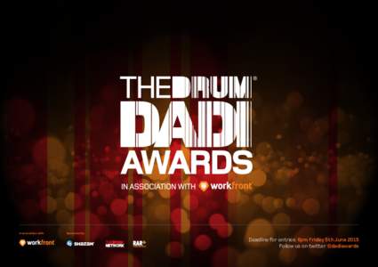 In association with:  Sponsored by: Deadline for entries: 6pm Friday 5th June 2015 Follow us on twitter @dadiawards