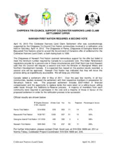 CHIPPEWA TRI-COUNCIL SUPPORT COLDWATER NARROWS LAND CLAIM SETTLEMENT OFFER NAWASH FIRST NATION REQUIRES A SECOND VOTE April 16, 2012--The Coldwater Narrows Land Claim Settlement offer was overwhelmingly supported by the 