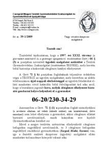 Csongrád Megyei Területi Gyermekvédelmi Szakszolgálat és Gyermekotthonok Igazgatósága 6726 Szeged, Bal fasor 6. Telefon: +[removed]Telefax: +[removed]E-mail: [removed]