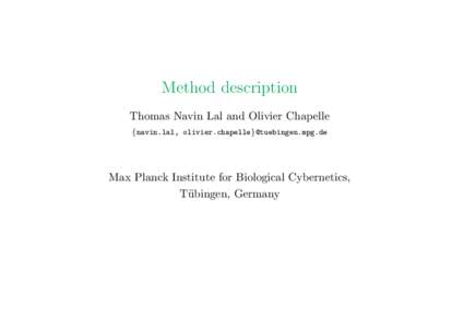 Method description Thomas Navin Lal and Olivier Chapelle {navin.lal, olivier.chapelle}@tuebingen.mpg.de Max Planck Institute for Biological Cybernetics, T¨