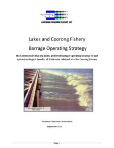 Lakes and Coorong Fishery Barrage Operating Strategy The Commercial Fishing Industry preferred Barrage Operating Strategy to gain optimal ecological benefits of freshwater released into the Coorong Estuary  Southern Fish