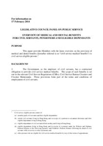 For information on 17 February 2014 LEGISLATIVE COUNCIL PANEL ON PUBLIC SERVICE OVERVIEW OF MEDICAL AND DENTAL BENEFITS FOR CIVIL SERVANTS, PENSIONERS AND ELIGIBLE DEPENDANTS PURPOSE