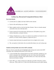 Lesbian, Gay, Bisexual and Transgendered Resource Sheet Facts about Suicide Currently there are slightly more than 36,000 suicides annually Suicide is the tenth leading cause of death Males complete suicide at a rate fou