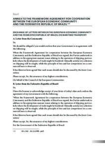 Brazil Annex to the Framework Agreement for cooperation between the European Economic Community and the Federative Republic of Brazil125 Exchange of letters between the European Economic Community and the Federative Repu