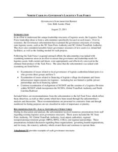 NORTH CAROLINA GOVERNOR’S LOGISTICS TASK FORCE GOVERNANCE SUBCOMMITTEE REPORT Gen. Beth Austin, Chair August 23, 2011 INTRODUCTION In an effort to understand the unique leadership structures of logistics assets, the Lo