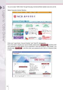 3  You can access “CBS Online” through Nanyang Commercial Bank website www.ncb.com.hk. Login to “CBS Online”