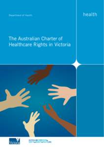 The Australian Charter of Healthcare Rights in Victoria The Australian Charter of Healthcare Rights in Victoria  The Australian Charter of Healthcare Rights