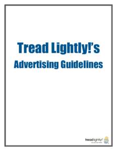Tread Lightly!’s Advertising Guidelines Introduction In the late 1980s, several manufacturers created advertising images depicting their products carelessly damaging the environment and validating unethical outdoor be