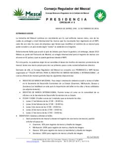 Consejo Regulador del Mezcal Consejo Mexicano Regulador de la Calidad del Mezcal P R E S I D E N C I A CIRCULAR # 9 OAXACA DE JUÁREZ, OAX. 12 DE FEBRERO DE 2014.