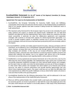 EuroHealthNet Statement  for the 64th Session of the Regional Committee for Europe, Copenhagen, Denmark, 15-18 September 2014 Agenda Item: First report on the implementation of Health2020 1. EuroHealthNet, the European P