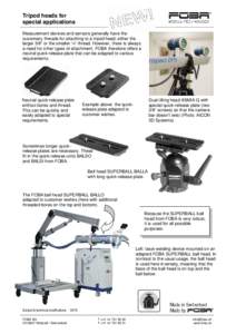 Tripod heads for special applications Measurement devices and sensors generally have the customary threads for attaching to a tripod head; either the larger 3/8“ or the smaller ¼“ thread. However, there is always a 