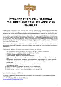 STRANDZ ENABLER – NATIONAL CHILDREN AND FAMILIES ANGLICAN ENABLER StraNdZ exists to promote a vision, advocate, train, resource and encourage Diocese in the area of Children and Families Ministry in the Anglican Church