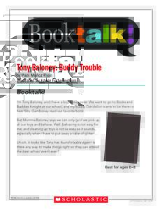 Tony Baloney: Buddy Trouble by Pam Muñoz Ryan illustrated by Edwin Fotheringham Booktalk! I’m Tony Baloney, and I have a big, bossy sister. We want to go to Books and
