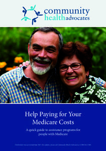 Help Paying for Your Medicare Costs A quick guide to assistance programs for people with Medicare This booklet was last revised June[removed]For updates, please call Community Health Advocates at[removed].