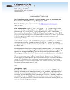    FOR IMMEDIATE RELEASE Pine Ridge Reservation Nonprofit Receives National Award for Innovations and Commitment in Native Community Development Field Contact: Heidi Cuny, Cuny Communications, heidi@cunycommunications.c