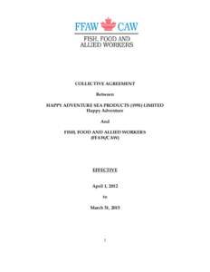 COLLECTIVE AGREEMENT Between HAPPY ADVENTURE SEA PRODUCTS[removed]LIMITED Happy Adventure And FISH, FOOD AND ALLIED WORKERS