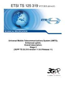 TS[removed]V11[removed]Universal Mobile Telecommunications System (UMTS); Enhanced uplink; Overall description; Stage 2  (3GPP TS[removed]version[removed]Release 11)