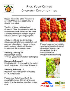 P ICK Y OUR C ITRUS D ROP - OFF O PPORTUNITIES Do you have extra citrus you want to get rid of? Here is an opportunity to donate your citrus. The City of Mesa Neighborhood