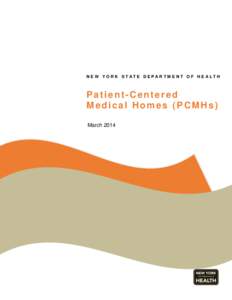 N E W Y O R K S TAT E D E PAR T M E N T O F H E ALT H  Patient-Centered Medical Homes (PCMHs) March 2014