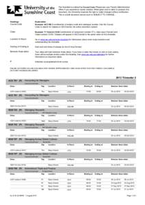 The timetable is ordered by Course Code. Please see your Faculty Administration Office if you experience course clashes. While great care is taken to produce this document, the University reserves the right to make chang