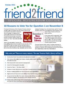 October[removed]Reasons to Vote Yes for Question 1 on November 8 The Board of Directors of the Friends of Tiverton Libraries strongly urges its members and all Tiverton voters to go to the polls on November 8 and vote