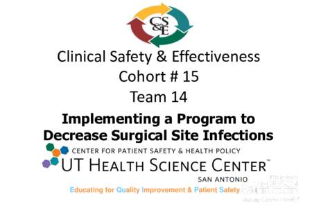 Clinical Safety & Effectiveness Cohort # 15 Team 14 Implementing a Program to Decrease Surgical Site Infections in Total Joint Arthroplasty