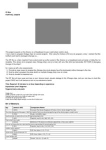 Zif Box PART NO[removed]This project expands on the Arduino on a Breadboard (to give credit where credit is due). I had a need to program Atmega chips for several projects. After using the Arduino UNO once to program a 