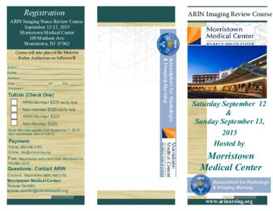 Registration ARIN Imaging Nurse Review Course September 12-13, 2015 Morristown Medical Center 100 Madison Ave. Morristown, NJ 07962