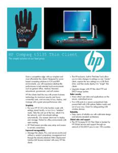 HP Compaq t5135 Thin Client The simple solution at our best price. Gain a competitive edge with our simplest and most affordable thin clients! Designed for serverbased computing solutions in ICA and RDP environments, you