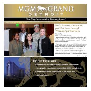 Touching Communities. Touching Lives.™ A	
  PUBLICATION	
  OF	
  MGM	
  GRAND	
  DETROIT April	
  2014  MGM Resorts Foundation