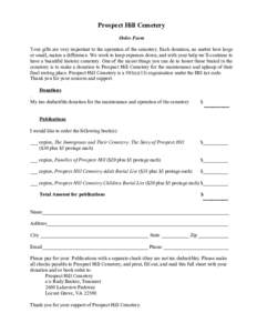 Prospect Hill Cemetery Order Form Your gifts are very important to the operation of the cemetery. Each donation, no matter how large or small, makes a difference. We work to keep expenses down, and with your help we’ll