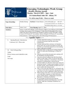 Emerging Technologies Work Group Monthly Meeting Agenda Monday, March 8, [removed]2pm - 4 pm 24 Aviation Road, Suite 103 Albany, NY We will be using WebEx – Please see email. Type of meeting: