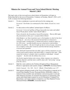 Minutes for Annual Town and Town School District Meeting March 5, 2013 The legal voters of the town and town school district of Greensboro will meet at Fellowship Hall in the town of Greensboro, Vermont, on Tuesday, Marc