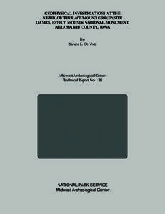 GEOPHYSICAL INVESTIGATIONS AT THE NEZEKAW TERRACE MOUND GROUP (SITE 13AM82), EFFIGY MOUNDS NATIONAL MONUMENT, ALLAMAKEE COUNTY, IOWA By Steven L. De Vore