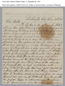 From Henry Foster to William Foster, Jr., December 20, 1841 Foster Hall Collection, CAM.FHC[removed], Center for American Music, University of Pittsburgh. From Henry Foster to William Foster, Jr., December 20, 1841 Foste