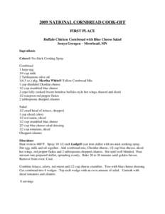2009 NATIONAL CORNBREAD COOK-OFF FIRST PLACE Buffalo Chicken Cornbread with Blue Cheese Salad Sonya Goergen – Moorhead, MN Ingredients Crisco® No-Stick Cooking Spray
