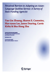 Perceived Barriers to Adopting an AsianLanguage Quitline Service: A Survey of State Funding Agencies Yue-Lin Zhuang, Sharon E. Cummins, Hye-ryeon Lee, James Dearing, Carrie Kirby & Shu-Hong Zhu Journal of Community Heal