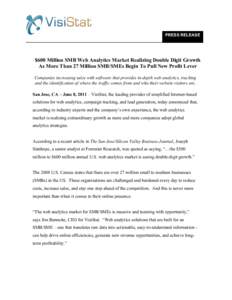 PRESS RELEASE  $600 Million SMB Web Analytics Market Realizing Double Digit Growth As More Than 27 Million SMB/SMEs Begin To Pull New Profit Lever Companies increasing sales with software that provides in-depth web analy