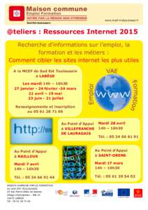 www.mcef.midipyrenees.fr  Sud-Est toulousain @teliers : Ressources Internet 2015 Recherche d’informations sur l’emploi, la