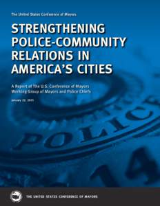 The United States Conference of Mayors  STRENGTHENING POLICE-COMMUNITY RELATIONS IN AMERICA’S CITIES