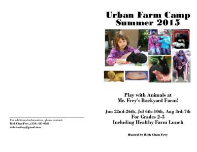 Urban Farm Camp Summer 2015 Play with Animals at Mr. Frey’s Backyard Farm! Jun 22nd-26th, Jul 6th-10th, Aug 3rd-7th