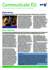 Communicate EU BT European Affairs Newsletter • April 2009 • www.bt.com/europeanaffairs Digital Britain The UK government has outlined a 22-point action plan that pledges to deliver broadband to every home in the UK 