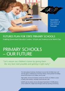Queensland Association of State School Principals  FUTURES PLAN FOR STATE PRIMARY SCHOOLS