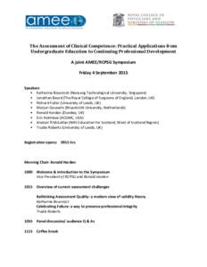 The Assessment of Clinical Competence: Practical Applications from Undergraduate Education to Continuing Professional Development A joint AMEE/RCPSG Symposium Friday 4 September 2015 Speakers • Katharine Boursicot (Nan