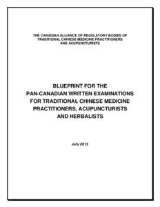 THE CANADIAN ALLIANCE OF REGULATORY BODIES OF TRADITIONAL CHINESE MEDICINE PRACTITIONERS AND ACUPUNCTURISTS BLUEPRINT FOR THE PAN-CANADIAN WRITTEN EXAMINATIONS