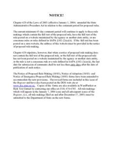 NOTICE! Chapter 429 of the Laws of[removed]effective January 1, 2004) amended the State Administrative Procedure Act in relation to the comment period for proposed rules. The current minimum 45-day comment period will cont